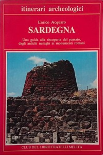Acquaro,Enrico. - Sardegna. Una guida alla riscoperta del