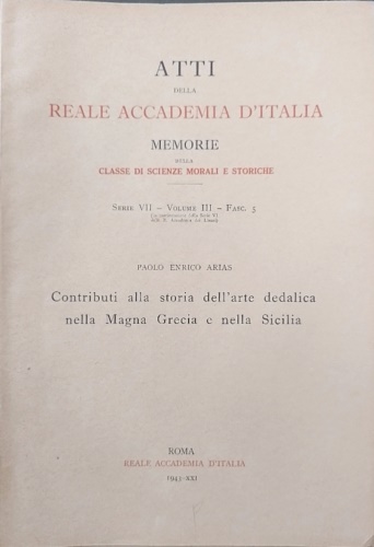 Arias,Paolo Enrico. - Contributi alla storia dell'arte dedalica nella Magna Grecia e nella Sicilia.