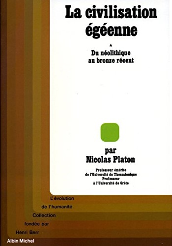 Platon, Nicolas. - La civilisation Egenne. Du Nolithique au bronze rcent.