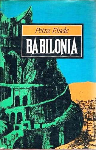Eisele,Petra. - Babilonia. Storia di una mitica citt dell'antichit.
