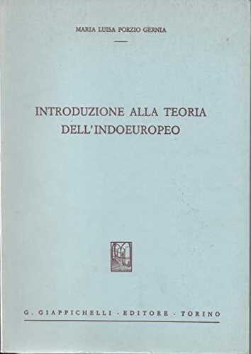 Gernia Porzio,Maria Luisa. - Introduzione alla teoria dell' indoeuropeo.