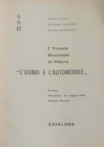 Catalogo della Mostra: - L'uomo e l'automobile. Primo Premio Nazionale di Pittura.