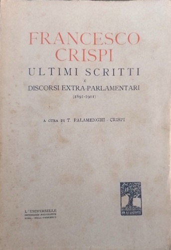 Crispi,Francesco. - Ultimi scritti e discorsi extraparlamentari.