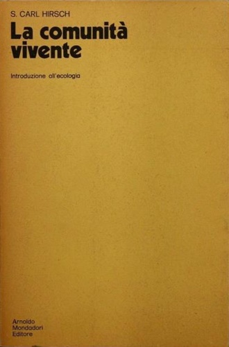 Hirsch,S. Carl. - La comunit vivente. Introduzione all'ecologia.