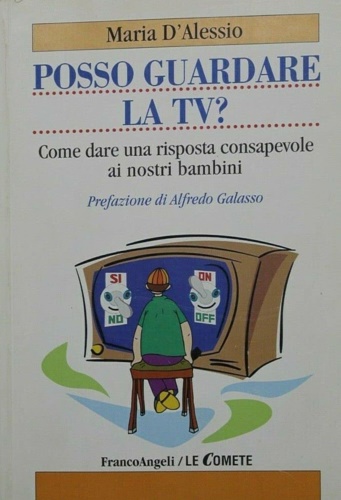 D'Alessio, Maria. - Posso guardare la TV? Come dare una risposta consape