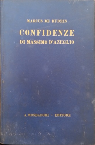 De Rubris ,Marcus. - Confidenze di Massimo D'Azeglio.