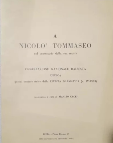 Compilato a cura di Manlio Cace. - A Niccol Tommaseo nel centenario della sua morte.