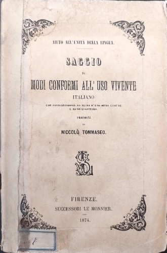 Tommaseo,Niccol. - Saggio di modi conformi all'uso vivente italiano che corrispondono ad altri d' uso meno comune e meno legittimo.