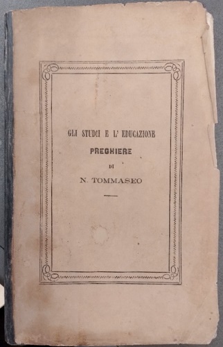 Tommaseo,Niccol. - Gli studi e l' educazione. Preghiere.
