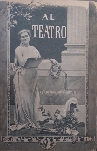 Martini, Ferdinando. - Al teatro.