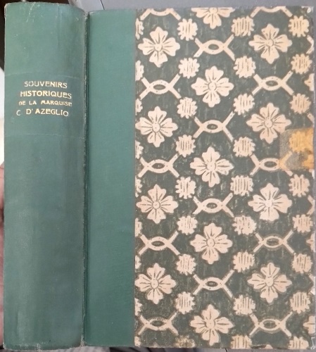 D'Azeglio Costanza (nata Alfieri). - Souvenirs historiques de la Marquise Constance D'Azeglio nee Alfieri tires de sa correspondance avec son filds Emmanuel avec l'addition de quelques lettres de son mari Le Marquis Robert D'Azeglio de 1835-1861.