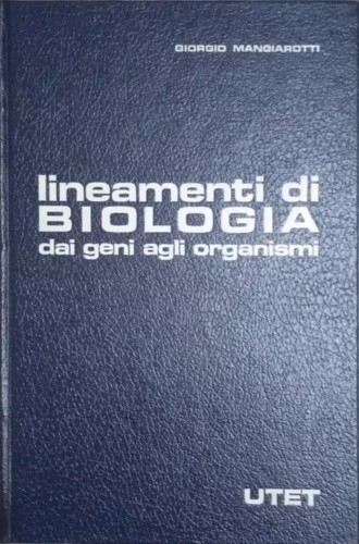 Mangiarotti,Giorgio. - Lineamenti di biologia dai geni agli organismi.