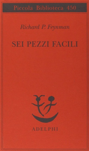 Richard P. Feynman. - Sei pezzi facili.