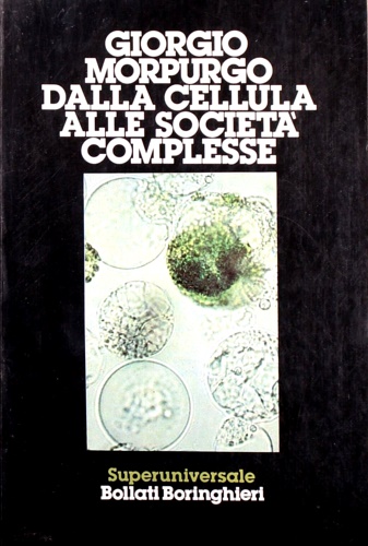 Morpurgo, Giorgio. - Dalla cellula alle societ complesse.