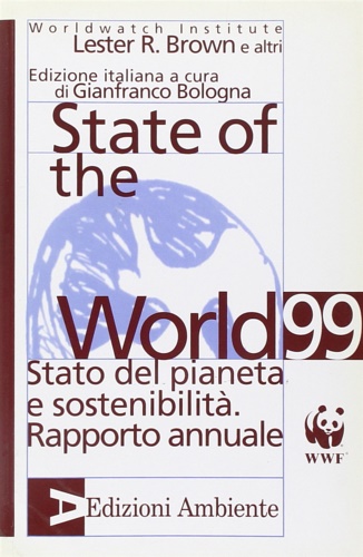 Brown Lester R. - State of the world 1999. Stato del mondo e sostenibilit. Rapporto annuale.