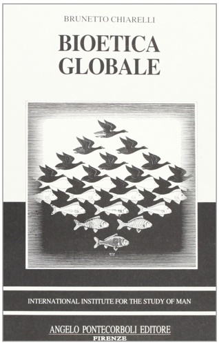Chiarelli, Brunetto. - Bioetica globale.