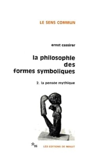 Cassirer,Ernst. - La philosophie des formes symboliques. 2: La pense mythique.