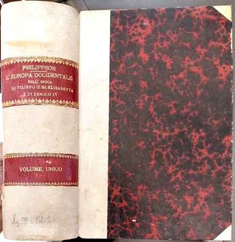 Philippson,Martino. - L'Europa Occidentale nell'Epoca: di Filippo II, di Elisabetta e di Enrico IV.
