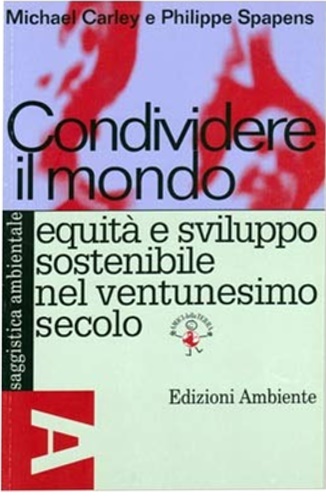Carley,Michael. Spapens, Philippe. - Condividere il mondo. Equit e sviluppo sostenibile nel ventunesimo secolo.
