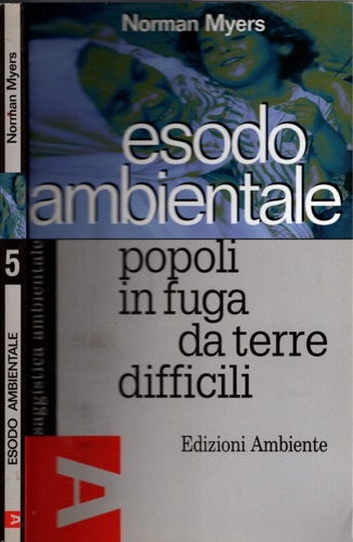 Myers, Norman. - Esodo ambientale. Popoli in fuga da terre difficili.