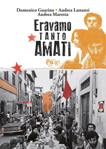 Guarino,Domenico. Marotta,Andrea. Lattanzi,Andrea. - Eravamo tanto amati. La sinistra italiana verso i 30 anni dalla Bolognina.