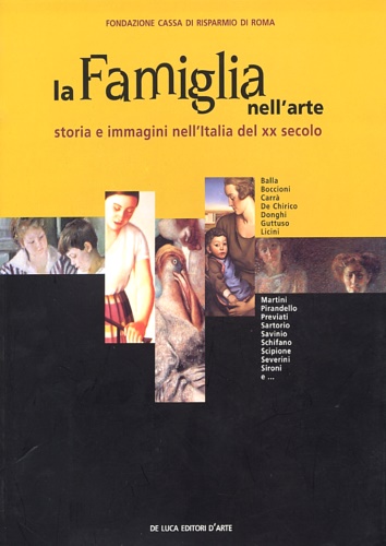 Catalogo della Mostra: - La famiglia nell'arte. Storia e immagini nell'Italia del XX secolo.