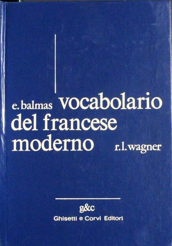 Balmas,E. Wagner,R.L. - Vocabolario del francese moderno.