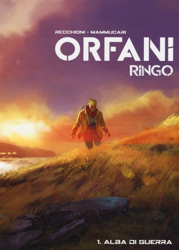 Recchioni, Roberto. Mammucari, Emiliano. - Orfani. Ringo. Vol.1 L'Alba di Guerra.