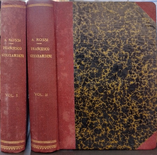 Rossi,Agostino. - Francesco Guicciardini e il Governo fiorentino dal 1527 al 1540 (con nuovi documenti). Volume Primo 1527-1531. Volu