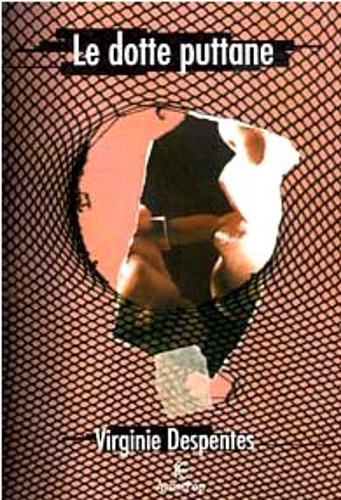 Despentes, Virginie. - Le dotte puttane.