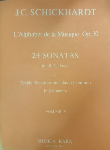Schickhardt,J.C. - L'Alphabet de la Musique Op. 30 24 Sonatas in all the keys for Treble Recorder and Basso Continuo in 6 volumes. Volume V.