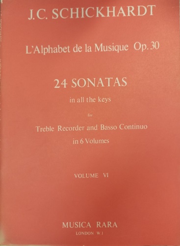 Schickhardt,J.C. - L'Alphabet de la Musique Op. 30 24 Sonatas in all the keys for Treble Recorder and Basso Continuo in 6 volumes. Volume VI.