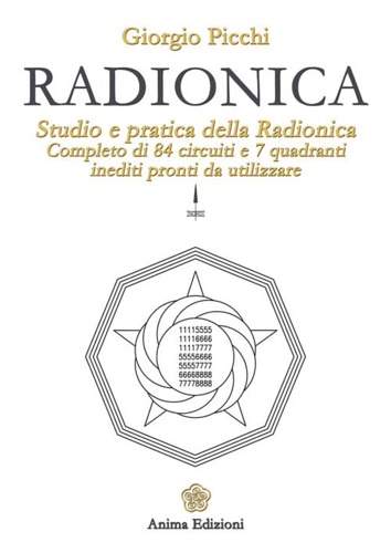Picchi, Giorgio. - Radionica. Studio e pratica della radionica. Completo di 84 circuiti e 7 quadranti inediti pronti da utilizzare.