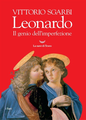 Vittorio, Sgarbi. - Leonardo. Il genio dell'imperfezione.