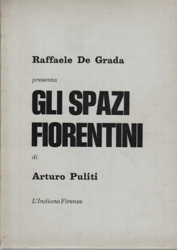 De Grada,Raffaele. - Gli spazi fiorentini di Arturo Puliti.