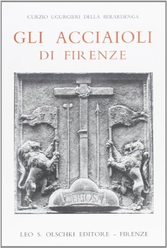 Ugurgieri della Berardenga,Curzio. - Gli Acciaioli di Firenze nella luce dei loro tempi (1160-1834). Scompleto, Volume Secondo solamente.