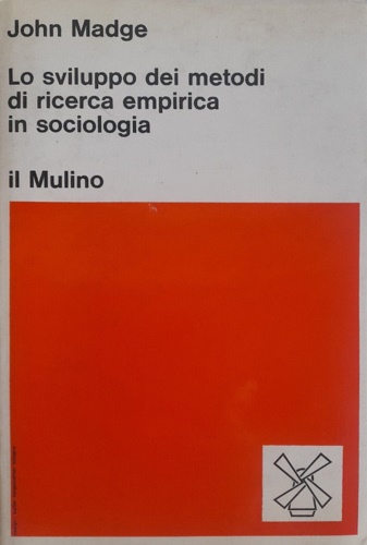Madge,John. - Lo sviluppo dei metodi di ricerca emprica in sociologia.