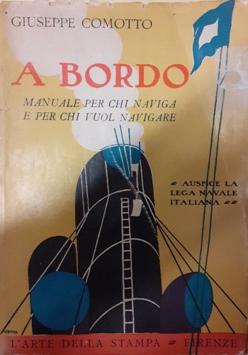 Comotto, Giuseppe. - A bordo. Manuale per chi naviga e per chi vuol navigare.