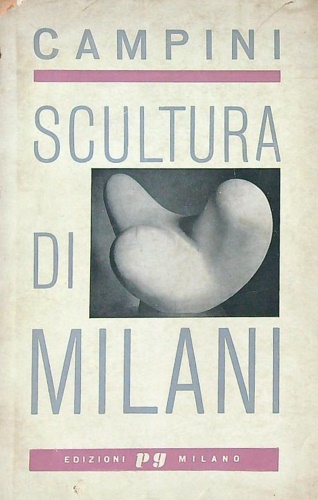 Campini,Dino. - Scultura di Milani.