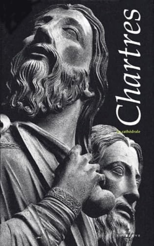 Kurmann, Peter. Sauvageot,Claude. Kurmann-Schwarz, Brigitte. - Chartres. La Cathedrale.