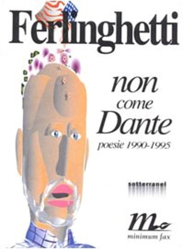 Ferlinghetti, Lawrence. - Non come Dante. Poesie inedite (1990-1995).