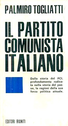 Togliatti,Palmiro. - Il Partito Comunista Italiano.