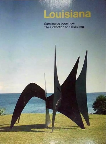AAVV - Louisiana. Samling og bygninger. The Collection and Buildings