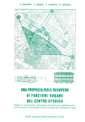 Bacciardi,G. Breschi,A. Clemente,C. Pecchioli,R. - Una proposta per il recupero di funzioni urbane del centro storico. Progetto di ristrutturazione d