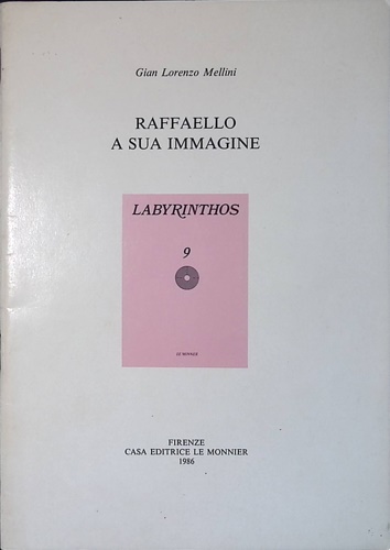 Mellini,Gian Lorenzo. - Raffaello a sua immagine.