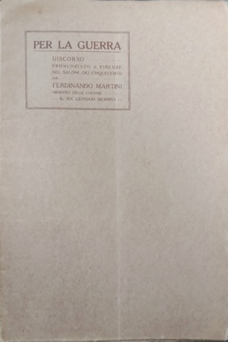 Martini,Ferdinando. - Per la guerra. Discorso pronunziato a Firenze