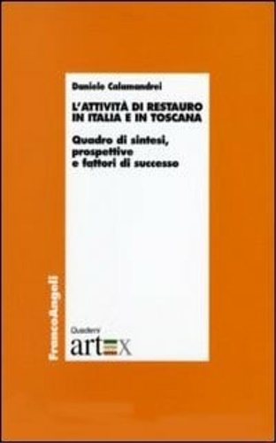 Calamandrei, Daniele. - L'attivit di restauro in Italia e in Toscana. Quadro di sintesi, prospettive e fattori di successo.