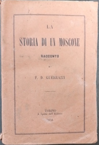 Guerrazzi Francesco Domenico (Livorno 1804-Cecina 1873). - La storia di un moscone.