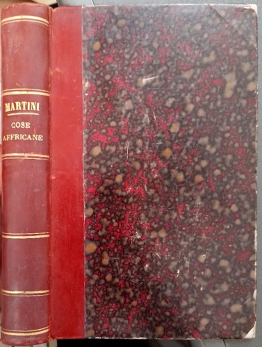 Martini,Ferdinando. - Cose Affricane da Saati ad Abba Carima. 22 capitoli: tra cui: Dopo Dog