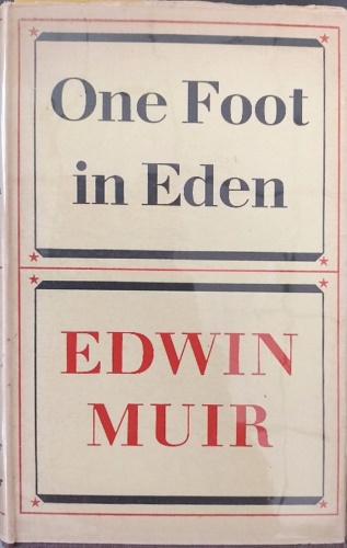 Muir,Edwin. - One foot in Eden.